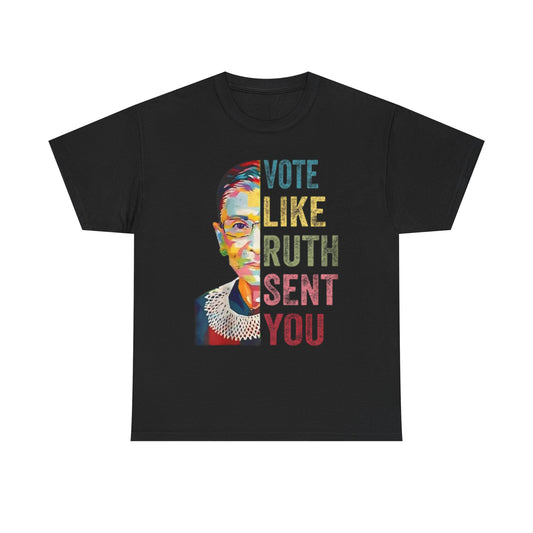 Vote like Ruth Sent You - Unisex Heavy Cotton Tee