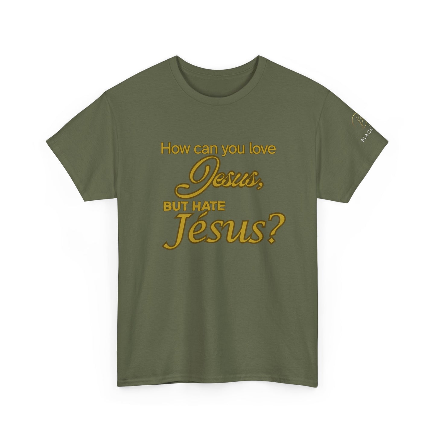 "How Can You Love Jesus" Inspirational Faith T-Shirt