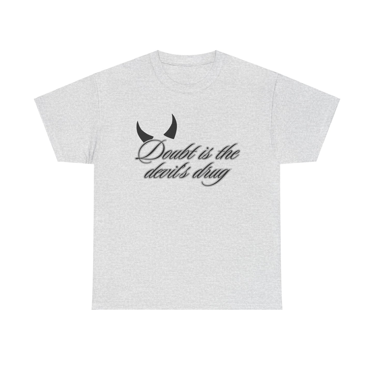 Doubt is the Devil's Drug Unisex Heavy Cotton Tee