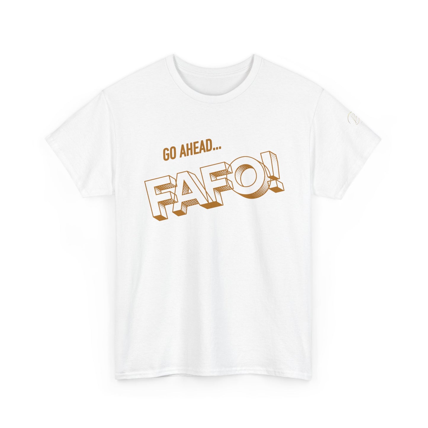 "Go Ahead... FAFO!" Unisex Tee