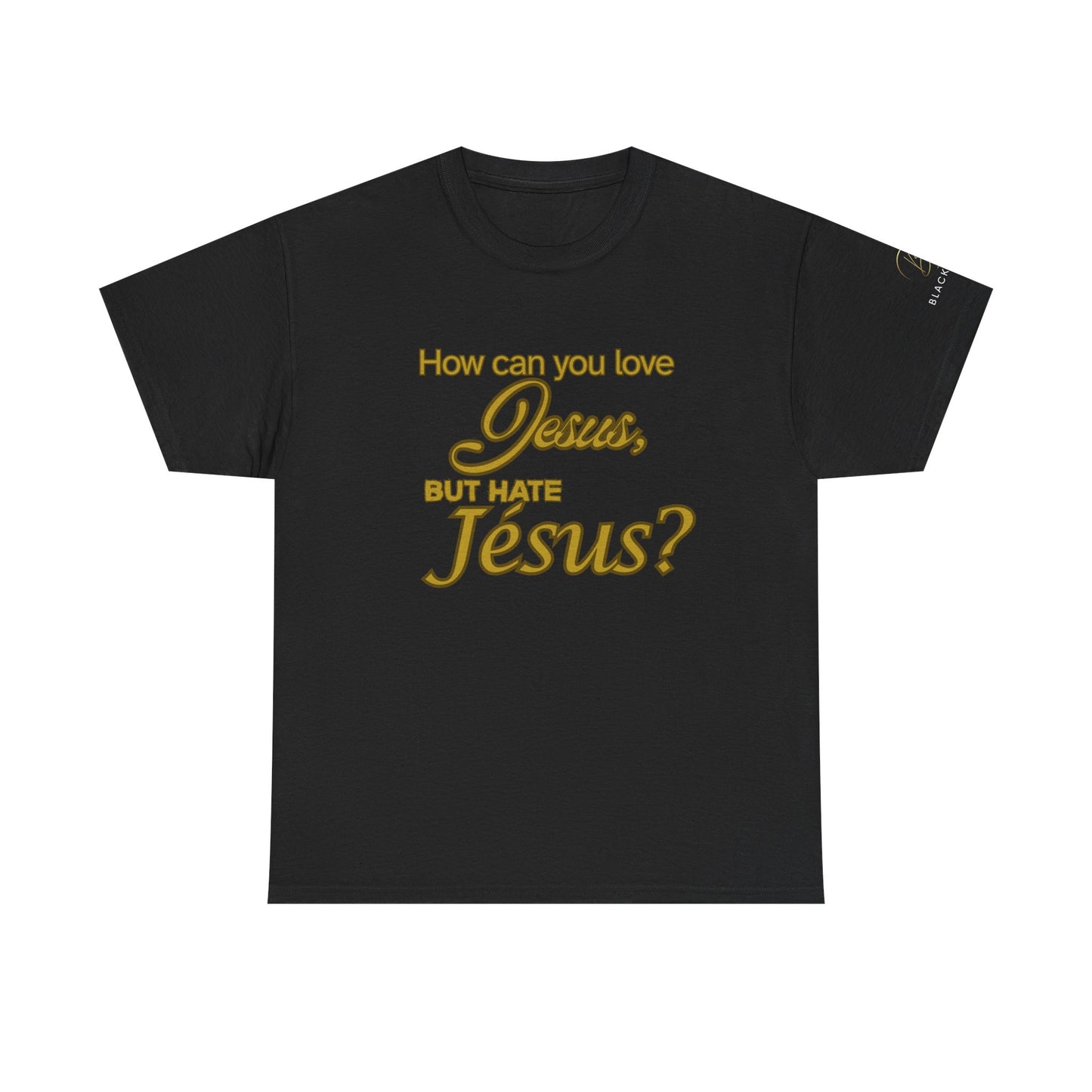 "How Can You Love Jesus" Inspirational Faith T-Shirt
