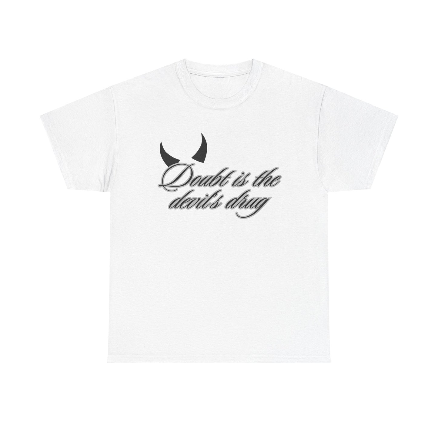 Doubt is the Devil's Drug Unisex Heavy Cotton Tee