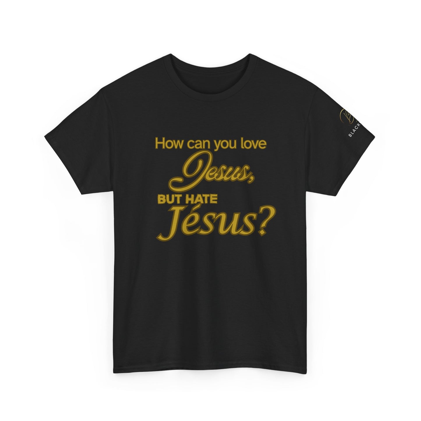"How Can You Love Jesus" Inspirational Faith T-Shirt