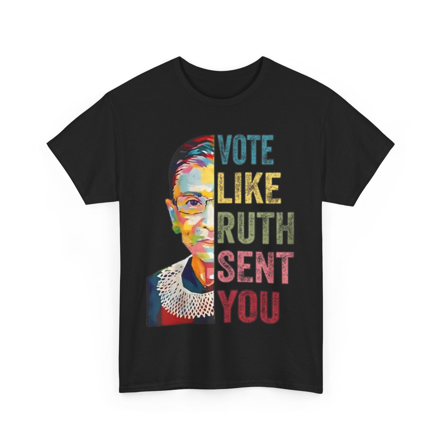 Vote like Ruth Sent You - Unisex Heavy Cotton Tee