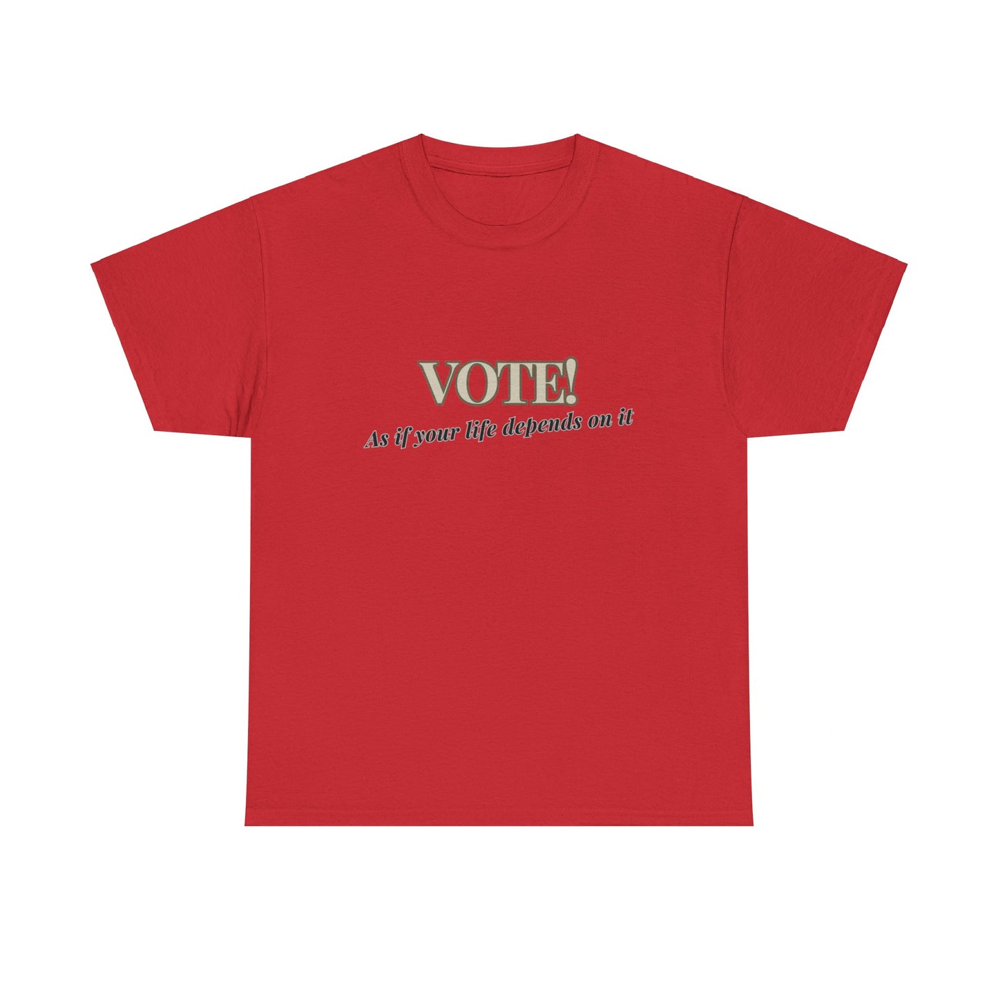 Vote! life depends on it - Unisex Heavy Cotton Tee