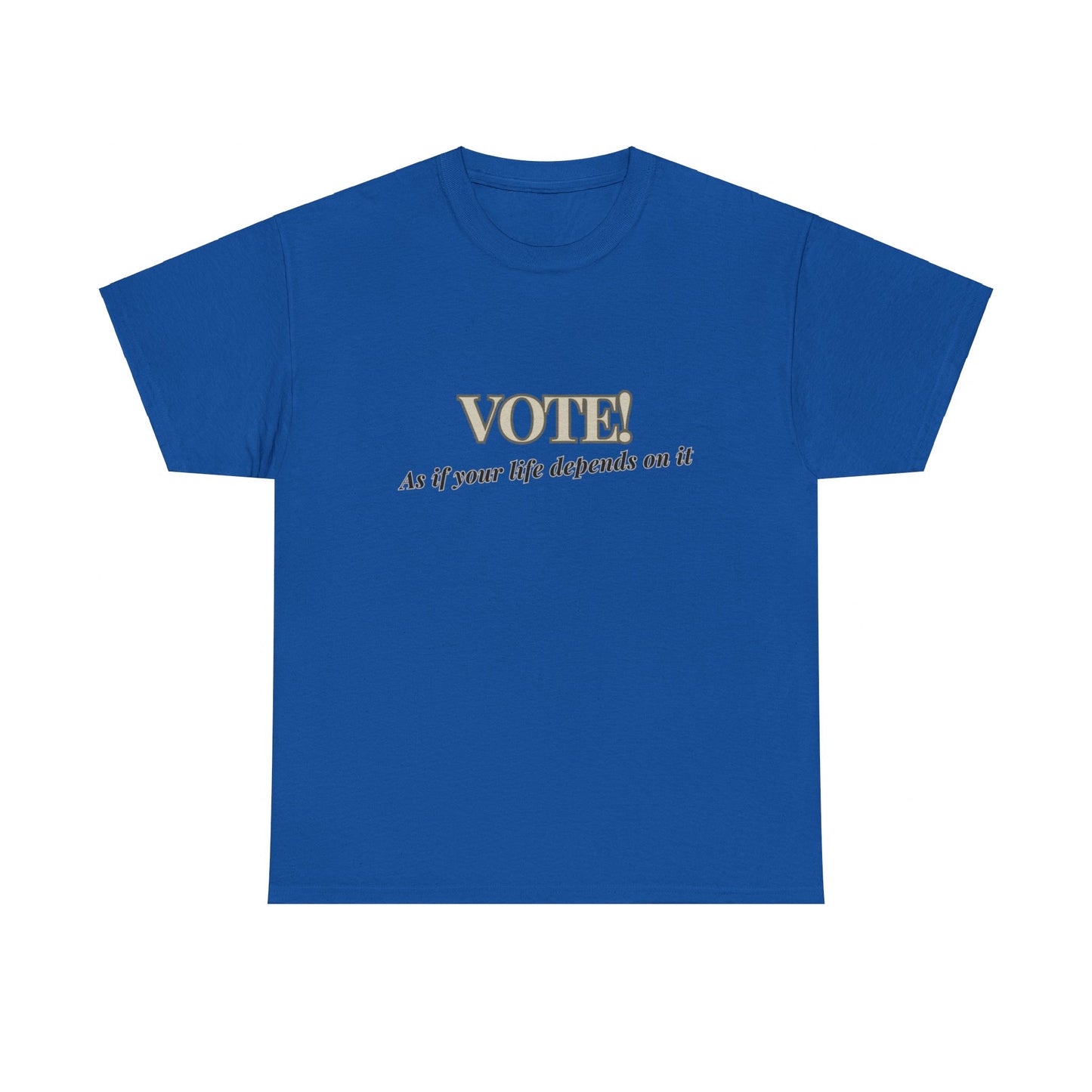 Vote! life depends on it - Unisex Heavy Cotton Tee